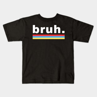 Bruh Funny Saying Meme Bro Mom Slang Boy Girls Youth Kids T-Shirt